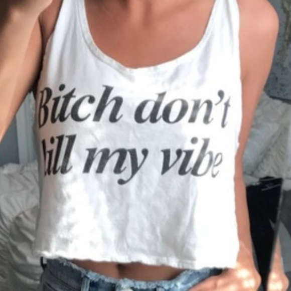 Brandy Melville Tops - Brandy Melville Bitch Don't Kill My Vibe Tank